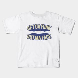 Get Da Funk Out Ma Face - The Johnson Brothers Kids T-Shirt